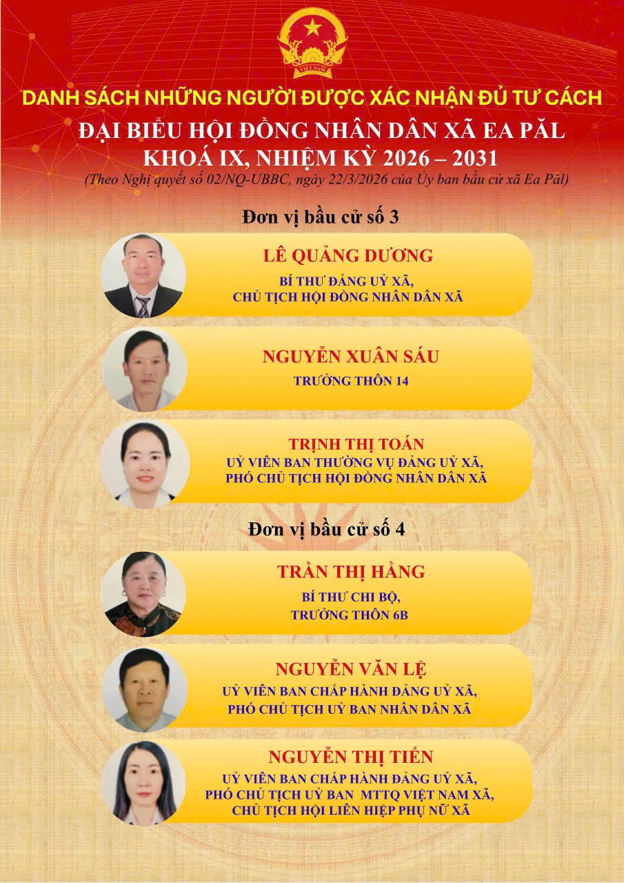 ỦY BAN BẦU CỬ XÃ EA PĂL BAN HÀNH NGHỊ QUYẾT XÁC NHẬN TƯ CÁCH ĐẠI BIỂU HỘI ĐỒNG NHÂN DÂN XÃ KHOÁ IX, NHIỆM KỲ 2026 - 2031